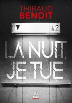 La nuit, je tue - Thibaud Benoit