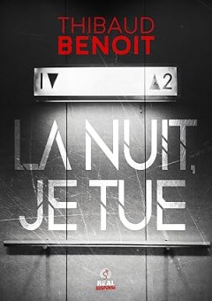 La nuit, je tue - Thibaud Benoit
