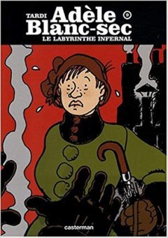 Adèle Blanc-Sec, Tome 9 : Le labyrinthe infernal