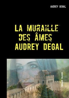 La muraille des âmes - Agnès DEGAL