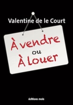 À vendre ou à louer - Valentine De Le Court