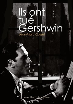 Ils ont tué Gershwin - Jean-Marc Cosset