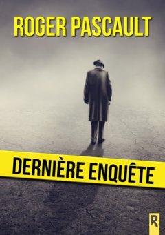 Dernière enquête - Robert Pascault
