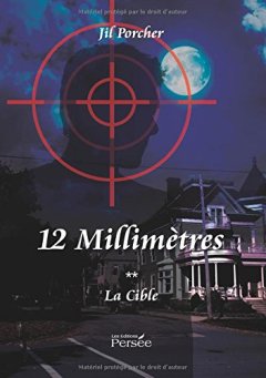 12 millimètres - La cible - Jil Porcher