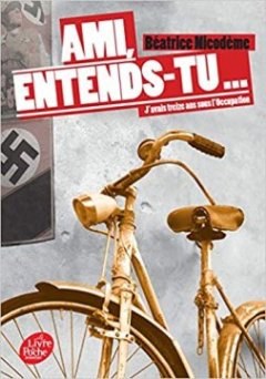 Ami, entends-tu... J'avais treize ans sous l'Occupation - Béatrice Nicodème