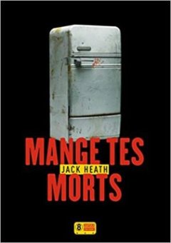 Mange tes morts - Jack Heath