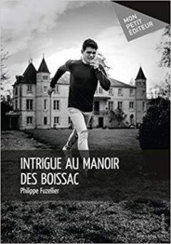 Intrigue au manoir des Boissac - Philippe Fuzellier