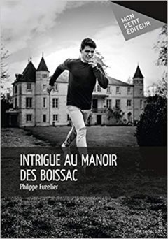Intrigue au manoir des Boissac - Philippe Fuzellier