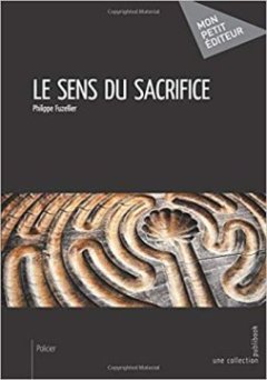 Le sens du sacrifice - Philippe Fuzellier