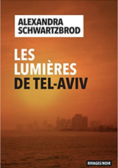 Les Lumières de Tel Aviv - Alexandra Schwartzbrod