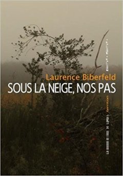 Sous la neige, nos pas - Laurence Biberfeld