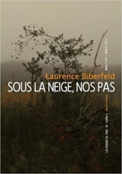 Sous la neige, nos pas - Laurence Biberfeld