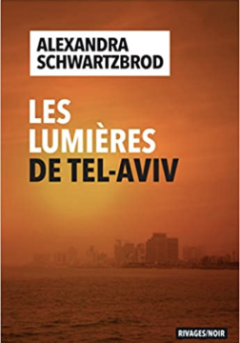 Les Lumières de Tel Aviv - Alexandra Schwartzbrod 