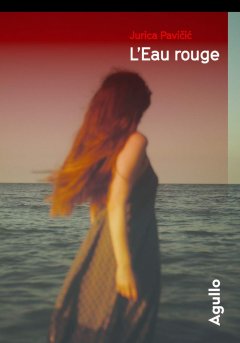 L'Eau rouge - Jurica Pavicic