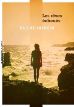 Les rêves échoués - Carine Joaquim