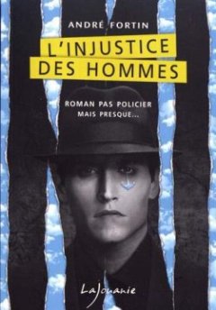  L'injustice des hommes - André Fortin