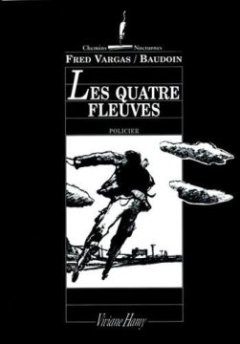 Les Quatre Fleuves - Fred Vargas - Edmond Baudoin