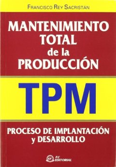 Mantenimiento total de la producción (TPM) - FRANCISCO REY SACRISTAN