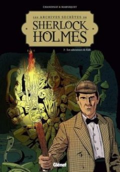 Les Archives secrètes de Sherlock Holmes - Tome 03 NE : Les adorateurs de Kâli - Philippe Chanoinat
