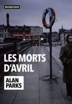 Les Morts d'avril - Alan Parks