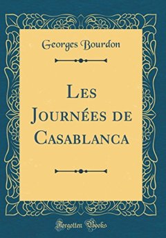 Les Journees de Casablanca (Classic Reprint) - Georges Bourdon