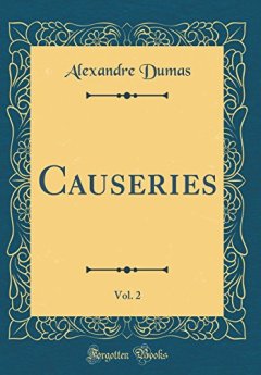 Causeries, Vol. 2 (Classic Reprint) - Alexandre Dumas