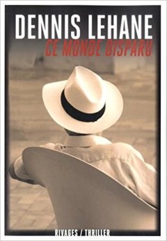 Ce monde disparu - Dennis Lehane
