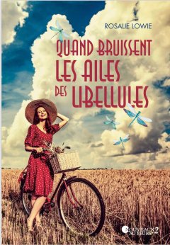 Quand Bruissent les ailes des libellules - Rosalie Lowie