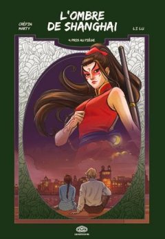 L'ombre de Shanghai, Tome 4 : Pris au piège - Li Lu - Williams Crépin - Patrick Marty -