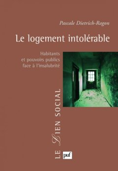 Le logement intolérable - Pascale Dietrich-Ragon