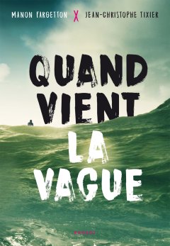 Quand vient la vague - Jean-Christophe Tixier