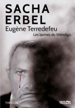 Eugène Terredefeu : Les larmes du Wendigo - Sacha Erbel