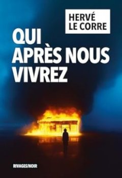 Qui après nous vivrez - Hervé Le Corre