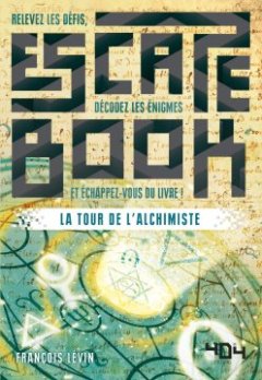 Escape Book - La Tour de l'Alchimiste - François Lévin