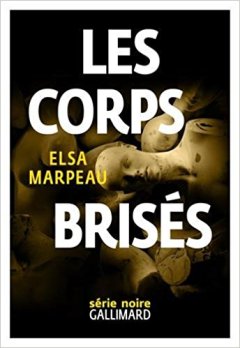 Les corps brisés - Elsa Marpeau
