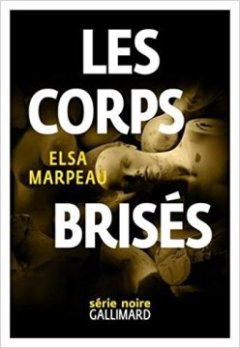 Les corps brisés - Elsa Marpeau