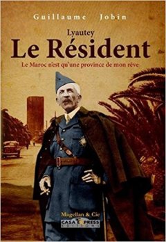 Lyautey : Le Résident - Guillaume Jobin