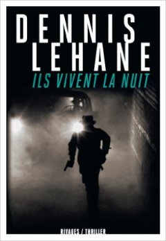 Ils vivent la nuit - Dennis Lehane