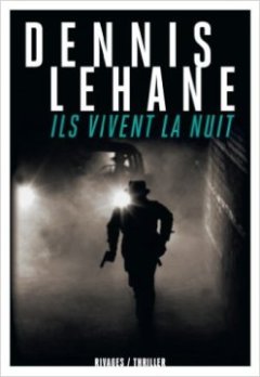 Ils vivent la nuit - Dennis Lehane