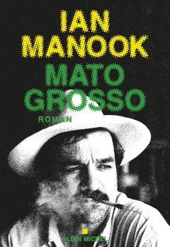 Mato Grosso - Ian Manook