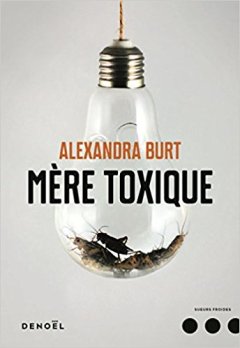 Mère toxique - Alexandra Burt