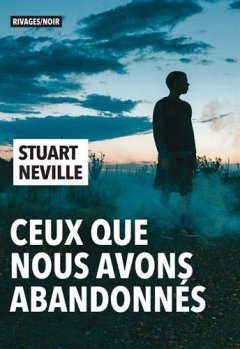 Ceux que nous avons abandonnés - Stuart Neville