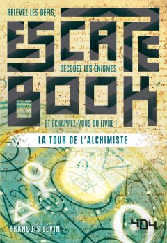 Escape Book - La Tour de l'Alchimiste - François Lévin