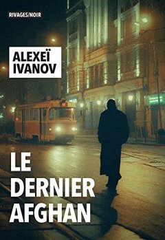 Le Dernier Afghan - Alexei Ivanov