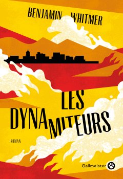 Les dynamiteurs - Benjamin Whitmer