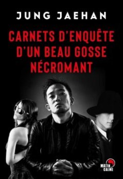 Carnets d'enquête d'un beau gosse nécromant - Jung Jaehan