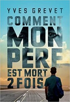 Comment mon père est mort deux fois - Yves Grevet