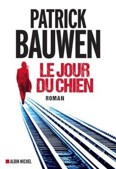 Le jour du chien - Patrick Bauwen