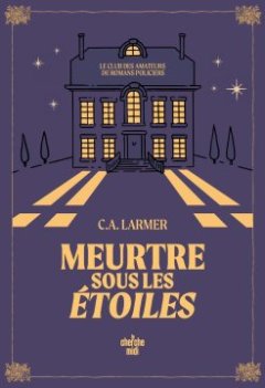 Meurtre sous les étoiles - C.A. Larmer