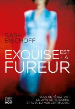 Exquise est la fureur - Sach Bischoff